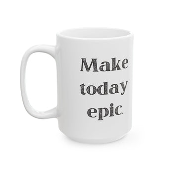 Faith Culture - Make Today Epic - Inspirational Thanksgiving Mug, 11oz and 15oz