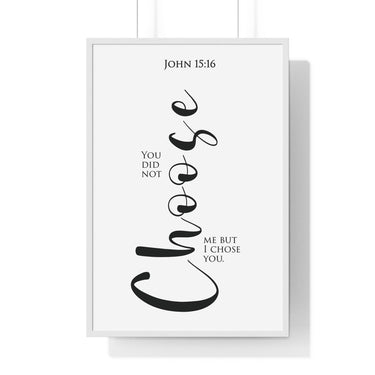 I Chose You framed Christian wall art inspired by John 15:16, white frame with black and white scripture typography