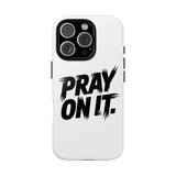 Faith Culture – Pray On It Christian Tough Phone Case