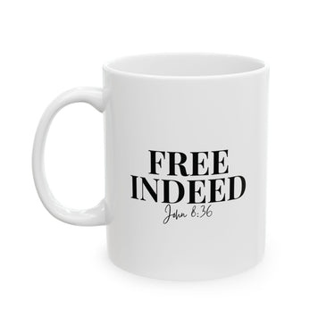 Faith Culture - Free Indeed Christian Mug, 11oz & 15oz | John 8:36 Scripture Mug