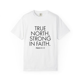 True North Strong in Faith T-Shirt | Psalm 121:1-2 Christian Apparel White