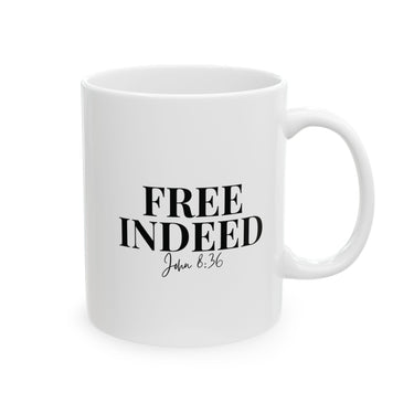 Faith Culture - Free Indeed Christian Mug, 11oz & 15oz | John 8:36 Scripture Mug