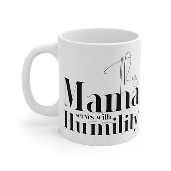 Faith Culture - This Mama Serves with Humility - Christian Ceramic Mug (11oz)
