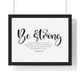 Be Strong Script framed Bible verse wall art, Joshua 1:9, black lettering on white with a black wooden frame