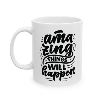 Faith Culture - Amazing Things Will Happen - Thanksgiving Inspirational Christian Mug, 11oz and 15oz