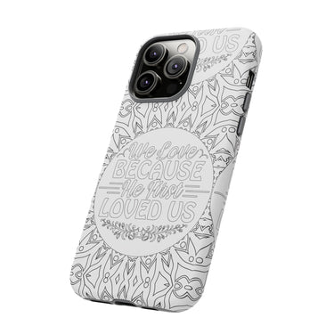 We Love Because He First Loved Us Christian Tough Phone Case