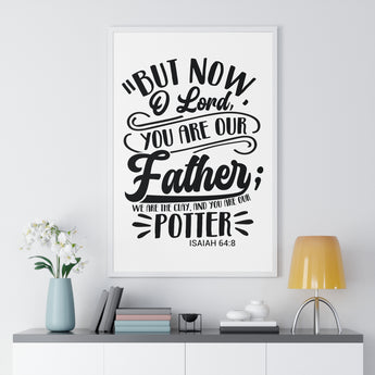 Faith Culture - Isaiah 64:8 - You Are Our Father, We Are the Clay - Christian Vertical Framed Wall Art