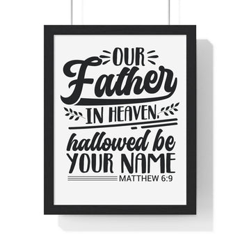 Faith Culture - Matthew 6:9 - Our Father in Heaven, Hallowed Be Your Name - Christian Vertical Framed Wall Art