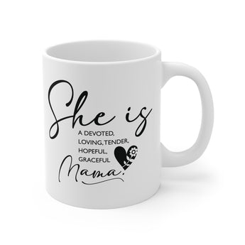 Faith Culture - She is a Devoted, Loving, Tender, Hopeful, Graceful Mama - 11oz Christian Coffee Mug