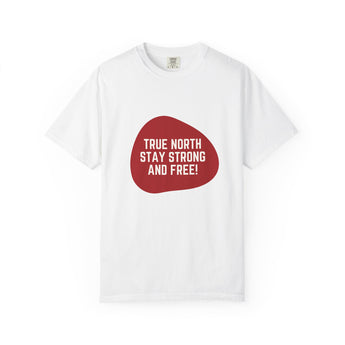 Faith Culture - True North Stay Strong and Free Unisex T-Shirt – White | Bold Canadian Motto Tee White