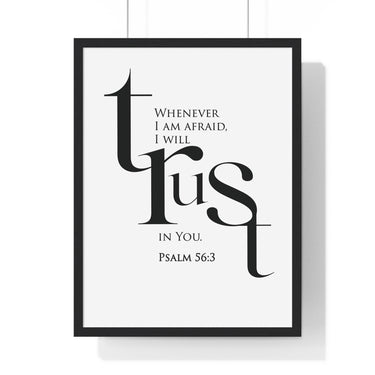 When I Am Afraid framed Bible verse wall art inspired by Psalm 56:3, black frame with black and white scripture typography