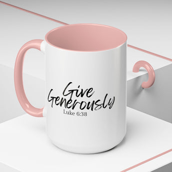 Faith Culture - Give Generously - Luke 6:38 Christian Coffee Mug 15oz Pink