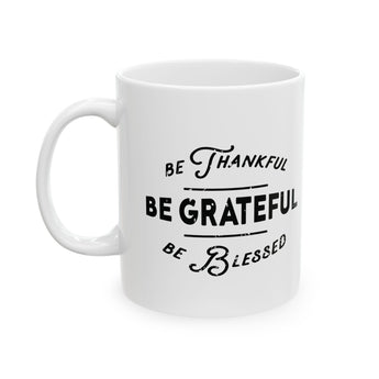 Faith Culture - Be Thankful, Be Grateful, Be Blessed - Christian Thanksgiving Mug, 11oz and 15oz