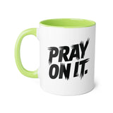 Faith Culture - Pray On It - Christian Accent Coffee Mug, 11oz