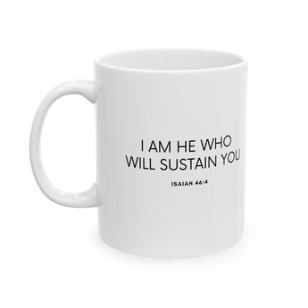 Faith Culture - I am He Who Will Sustain You - Isaiah 46:4, Christian Ceramic Coffee Mug, 11oz