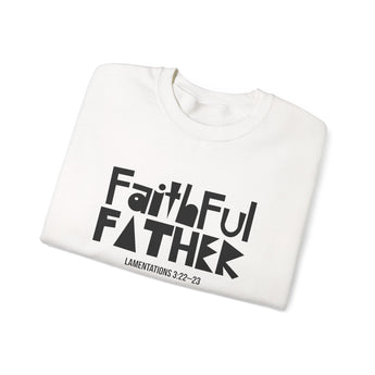 Faith Culture Faithful Father Sweatshirt | Lamentations 3:22 to 23 Christian Father’s Day Gift
