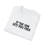 Faith Culture – If the Son Sets You Free Unisex T-Shirt – White | Christian Bible Verse Tee Inspired by John 8:36