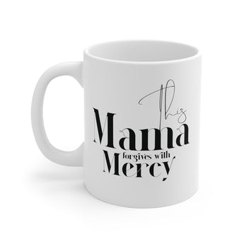 Faith Culture - This Mama Forgives with Mercy - Christian Ceramic Mug (11oz)
