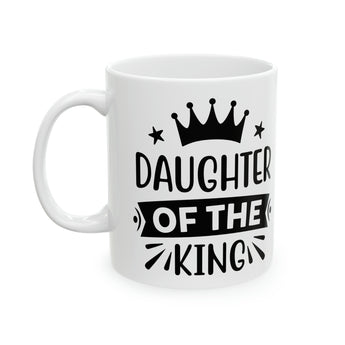 Faith Culture - Daughter of the King Mug - Christian Gift, Ceramic Mug 11oz