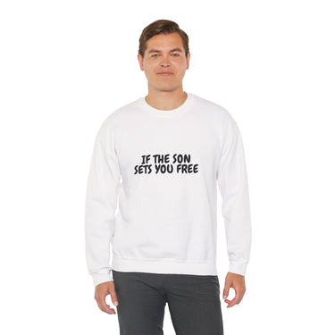 Faith Culture – If the Son Sets You Free Unisex Crewneck Sweatshirt – White | Christian Comfort Wear Inspired by John 8:36