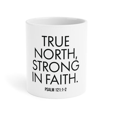 True North Strong in Faith Christian Mug | Psalm 121:1-2 Scripture Gift 20oz White