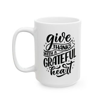 Faith Culture - Give Thanks with a Grateful Heart - Thanksgiving Christian Mug, 11oz and 15oz