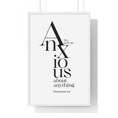 Do Not Be Anxious framed Christian wall art inspired by Philippians 4:6, white frame with black and white scripture typography