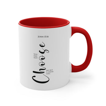 You did not choose me, but I chose you John 15:16 Christian Accent Mugs, 11oz