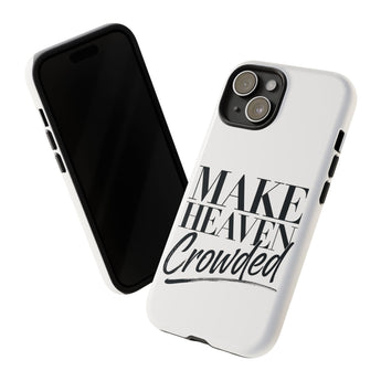 Faith Culture – Make Heaven Crowded Christian Tough Phone Case iPhone 15 Glossy