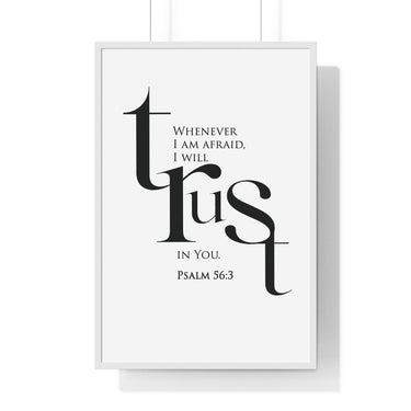 When I Am Afraid framed Christian wall art inspired by Psalm 56:3, white frame with black and white scripture typography
