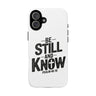 Be Still and Know Phone Case | Psalm 46:10 Christian Phone Case