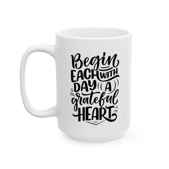 Faith Culture - Begin Each Day with a Grateful Heart - Christian Thanksgiving Mug, 11oz and 15oz