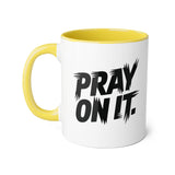 Faith Culture - Pray On It - Christian Accent Coffee Mug, 11oz