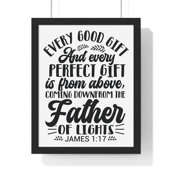 Faith Culture - James 1:17 - Every Good and Perfect Gift Is from Above - Christian Vertical Framed Wall Art