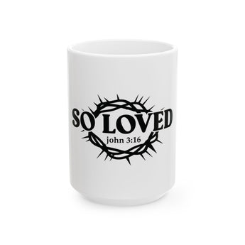 Faith Culture - So Loved John 3:16 Ceramic Mug – White | Crown of Thorns Christian Coffee Mug (11oz, 15oz)