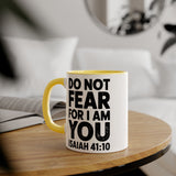 Faith Culture - Do Not Fear, For I Am With You - Isaiah 41:10 - Christian Accent Coffee Mug, 11oz