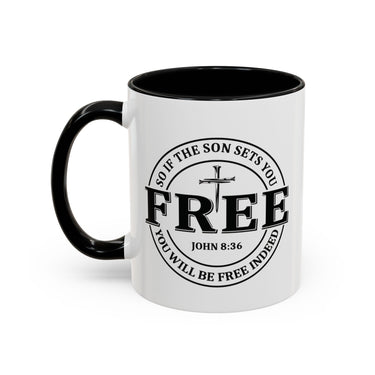 Faith Culture - Free Indeed John 8:36 Christian Accent Mug, 11oz & 15oz | So If the Son Sets You Free