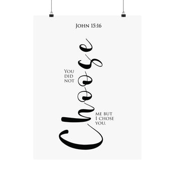 Faith Culture You Did Not Choose Me but I Chose You John 15:16 Christian Matte Poster | Minimal Scripture Wall Art Print