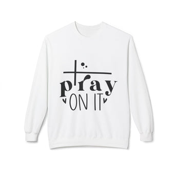 Faith Culture - Pray On It Christian Sweatshirt | Inspirational Faith and Prayer Apparel White