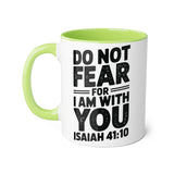 Faith Culture - Do Not Fear, For I Am With You - Isaiah 41:10 - Christian Accent Coffee Mug, 11oz