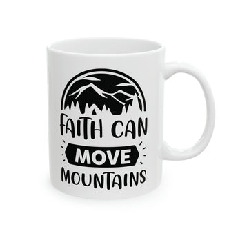 Faith Culture - Faith Can Move Mountains - Christian Coffee Ceramic Mug 11oz