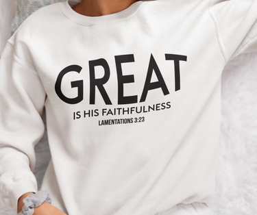 Great Is His Faithfulness Christian Sweatshirt | Lamentations 3:23 Scripture Apparel