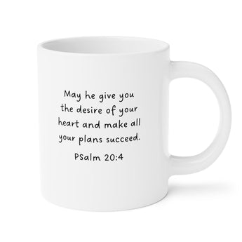 Faith Culture - May He Give You the Desires of Your Heart Ceramic Mug - Psalm 20:4 Bible Verse, 11oz/15oz/20oz 20oz White