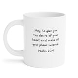 Faith Culture - May He Give You the Desires of Your Heart Ceramic Mug - Psalm 20:4 Bible Verse, 11oz/15oz/20oz