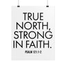 True North Strong in Faith Christian Poster | Psalm 121:1-2 Scripture Wall Art 16" x 20" (Vertical)