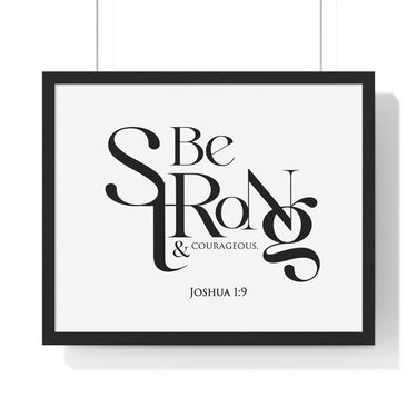 Be Strong and Courageous Bold framed Bible verse wall art, Joshua 1:9, black lettering on white with a black wooden frame