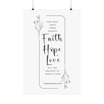 Faith Culture Faith Hope and Love 1 Corinthians 13:13 Christian Matte Poster | The Greatest Is Love Scripture Wall Art Print