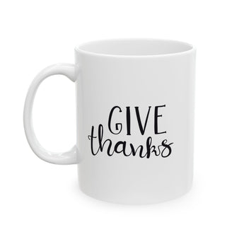 Faith Culture - Give Thanks - Thanksgiving Christian Mug, 11oz and 15oz