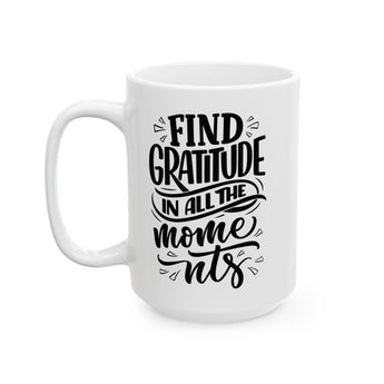 Faith Culture - Find Gratitude in All the Moments - Thanksgiving Christian Mug, 11oz and 15oz