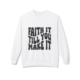 Faith Culture - Faith It Till You Make It Christian Sweatshirt | Inspirational Bible-Inspired Apparel White